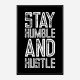 Stay Humble and Hustle Motivational Art Print