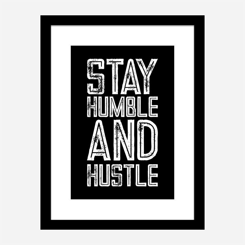 Stay Humble and Hustle Motivational Art Print