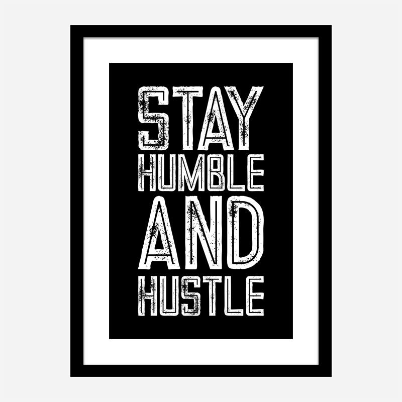 Stay Humble and Hustle Motivational Art Print