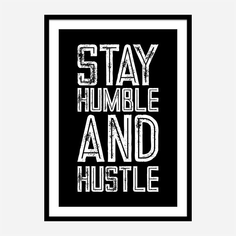 Stay Humble and Hustle Motivational Art Print