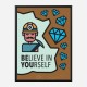 Believe in Yourself Motivational Art Print