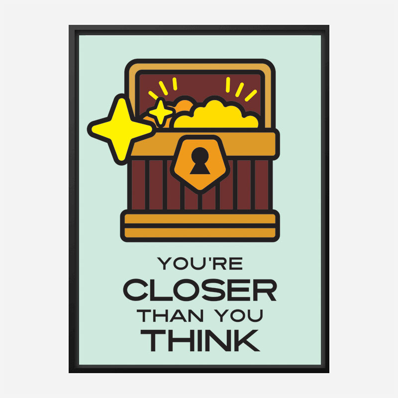 Closer Motivational Art Print