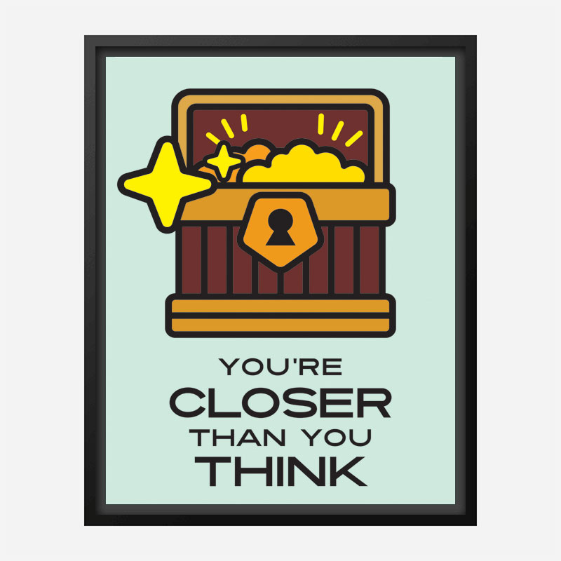 Closer Motivational Art Print