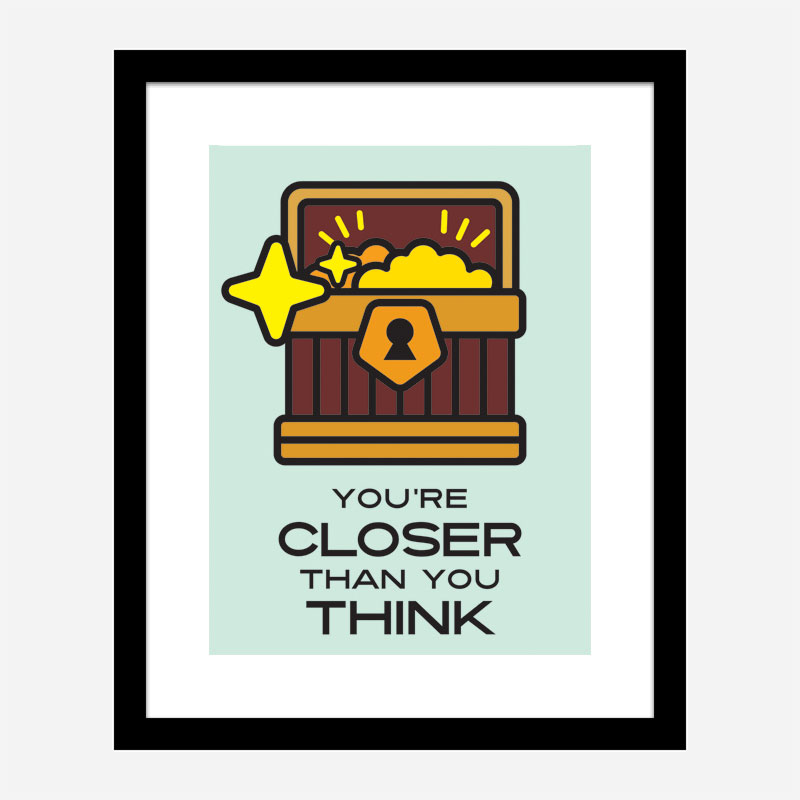 Closer Motivational Art Print