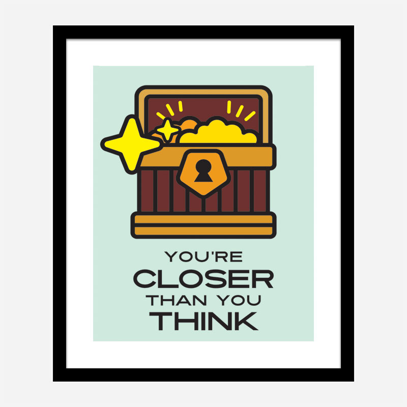 Closer Motivational Art Print