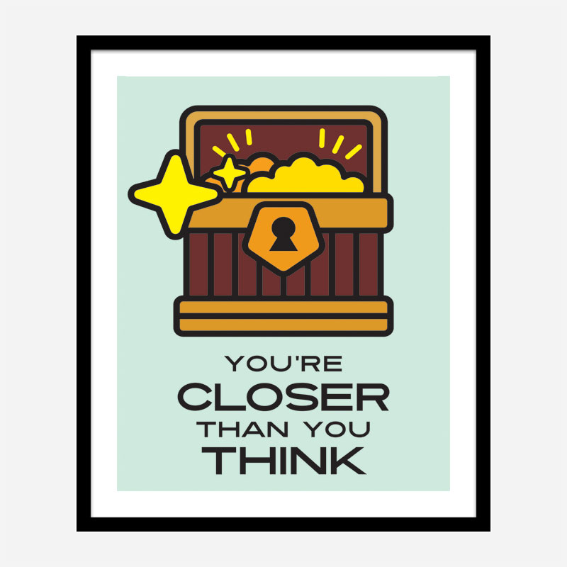 Closer Motivational Art Print