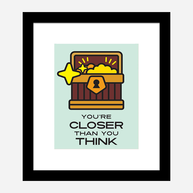 Closer Motivational Art Print