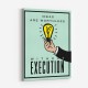 Ideas Execution Motivational Art Print