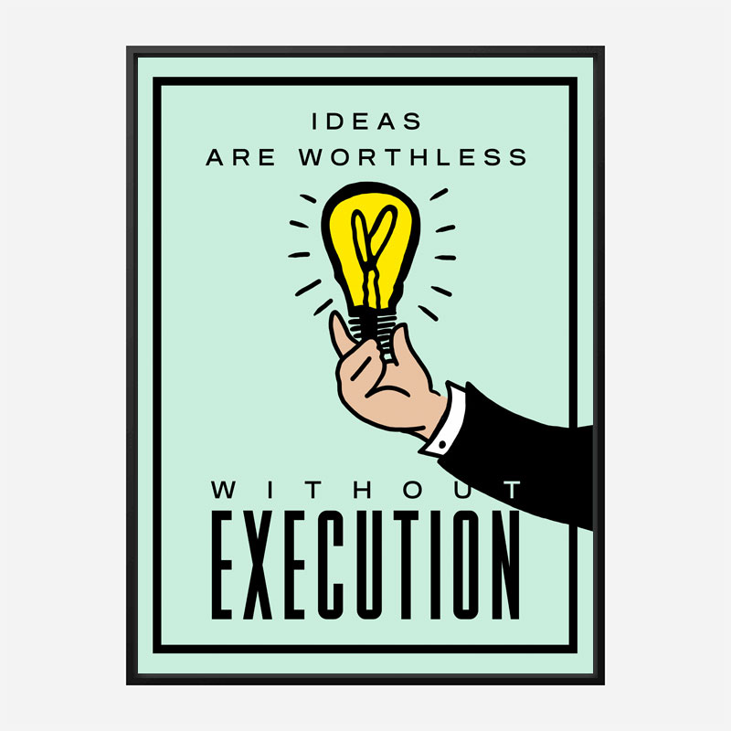 Ideas Execution Motivational Art Print