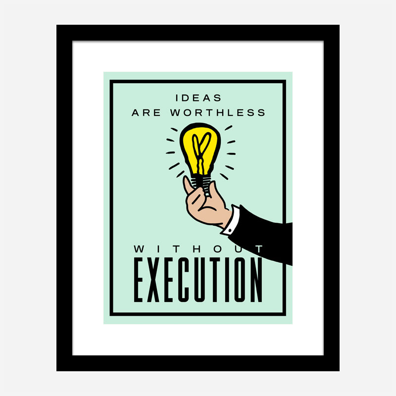 Ideas Execution Motivational Art Print