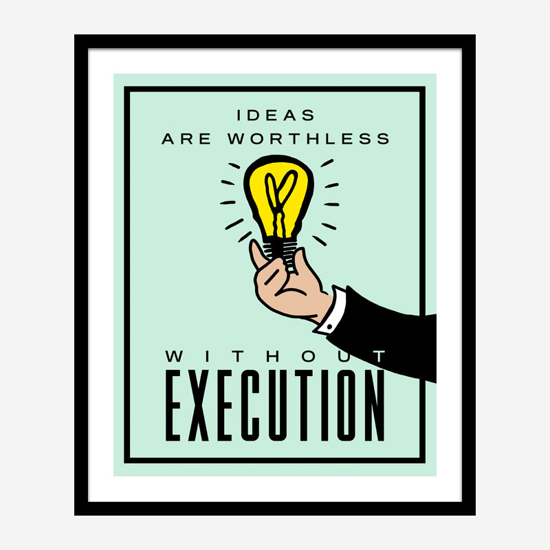 Ideas Execution Motivational Art Print