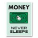 Money Never Sleeps Motivational Art Print