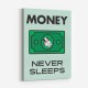 Money Never Sleeps Motivational Art Print