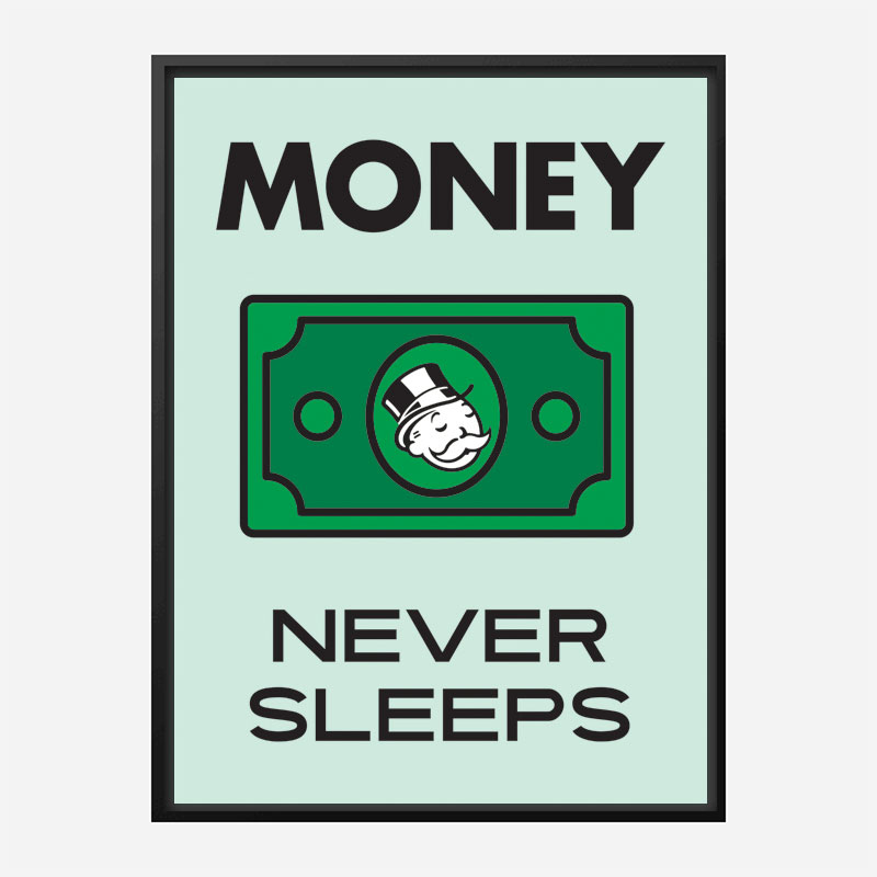 Money Never Sleeps Motivational Art Print