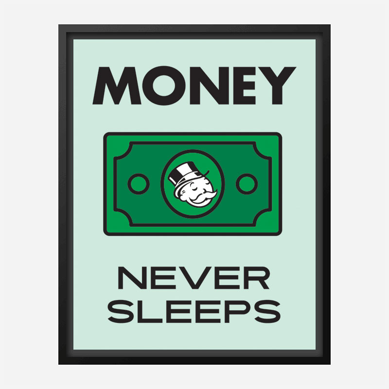 Money Never Sleeps Motivational Art Print