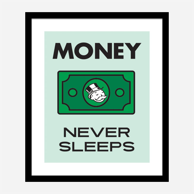 Money Never Sleeps Motivational Art Print