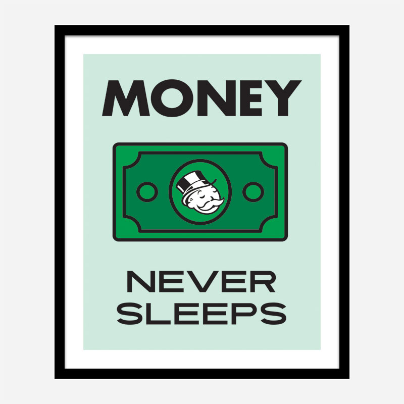 Money Never Sleeps Motivational Art Print