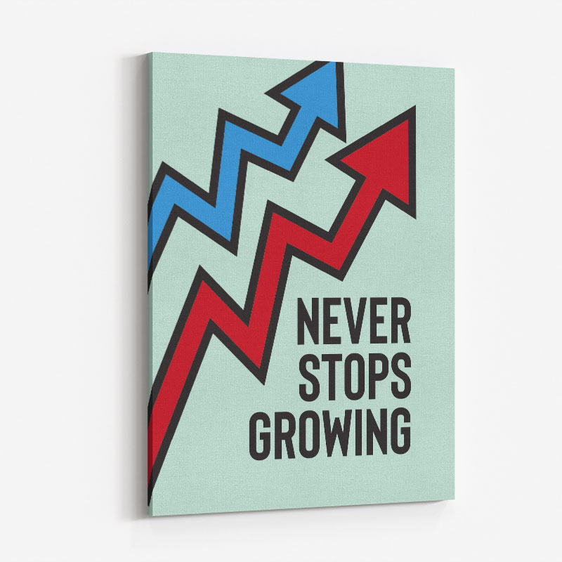 Never Stops Growing Motivational Art Print