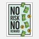 No Risk No Reward Motivational Art Print