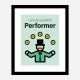 Performer Motivational Art Print