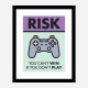 Risk Motivational Art Print