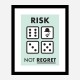 Risk Not Regret Motivational Art Print