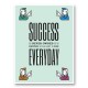 Success Everyday Motivational Art Print