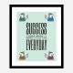 Success Everyday Motivational Art Print