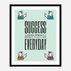 Success Everyday Motivational Art Print