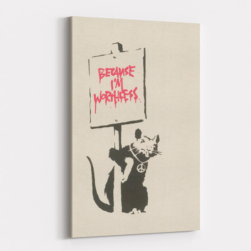 Because I'm Worthless Banksy Art Print