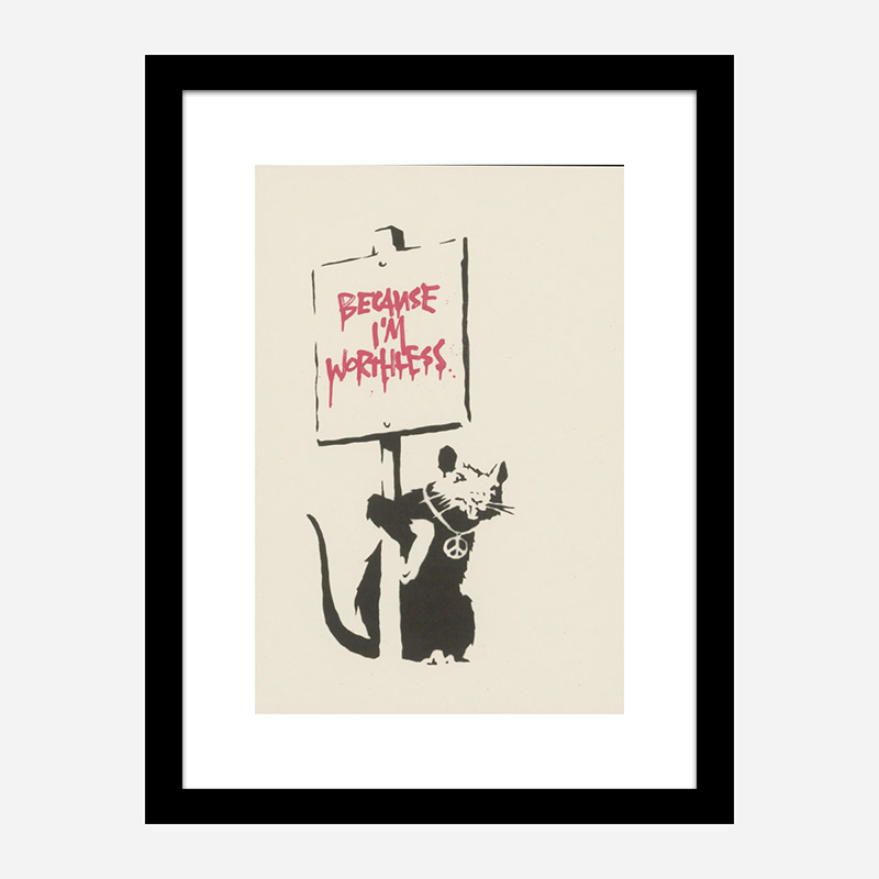 Because I'm Worthless Banksy Art Print