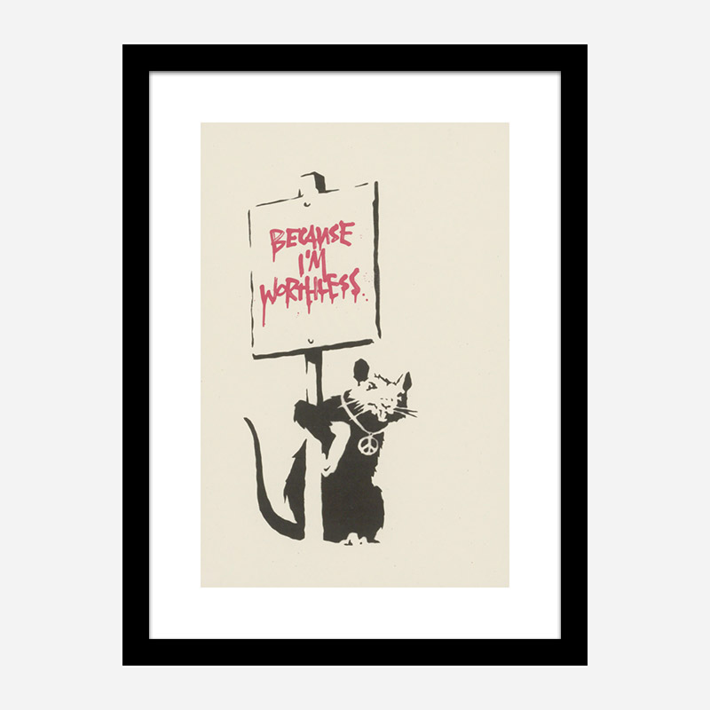 Because I'm Worthless Banksy Art Print