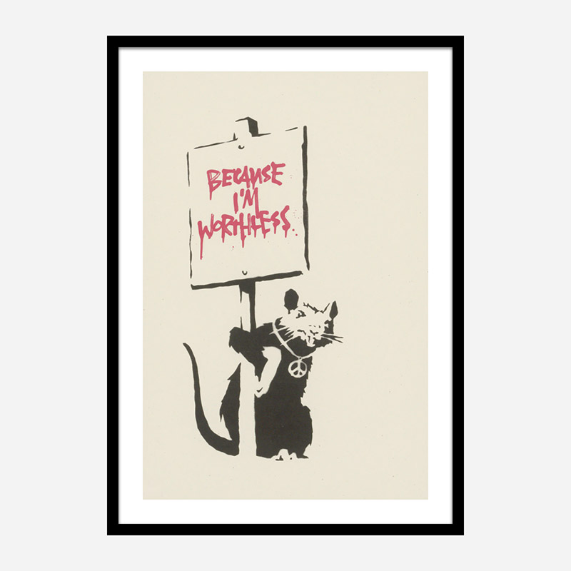 Because I'm Worthless Banksy Art Print