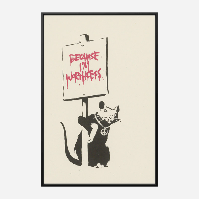 Because I'm Worthless Banksy Art Print