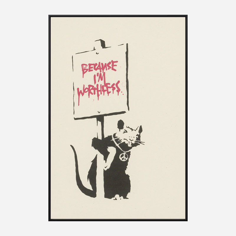 Because I'm Worthless Banksy Art Print