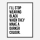 I'll Stop Wearing Black Typography Wall Art