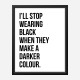 I'll Stop Wearing Black Typography Wall Art