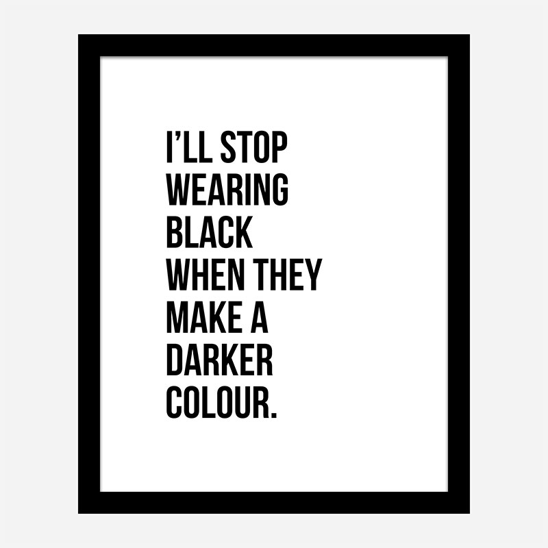 I'll Stop Wearing Black Typography Wall Art