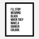 I'll Stop Wearing Black Typography Wall Art