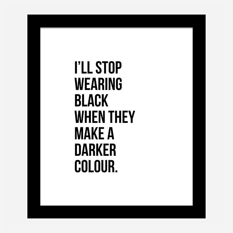 I'll Stop Wearing Black Typography Wall Art