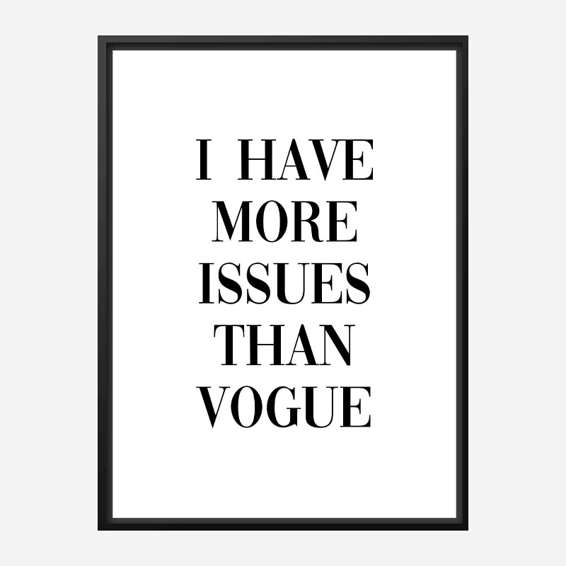 More Issues Than Vogue Art Print