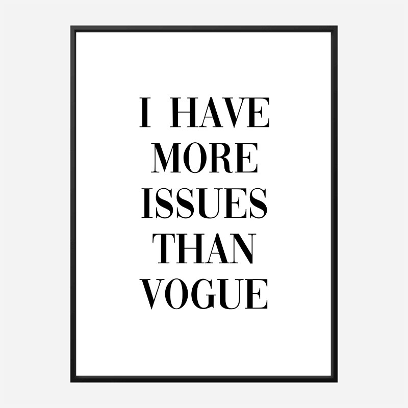 More Issues Than Vogue Art Print