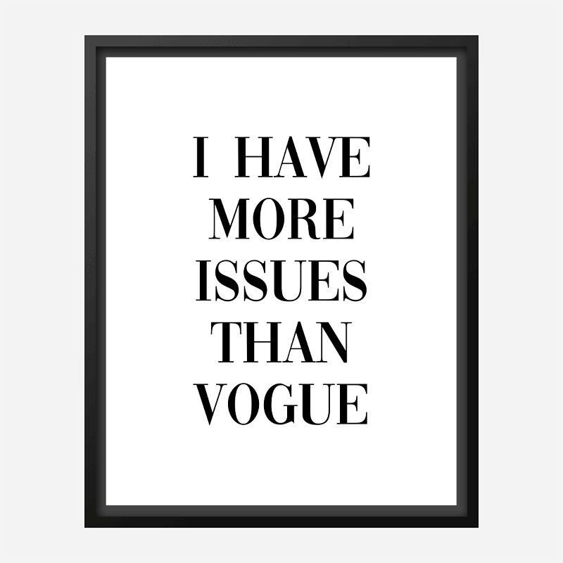 More Issues Than Vogue Art Print