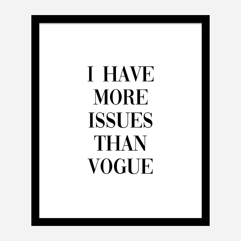 More Issues Than Vogue Art Print