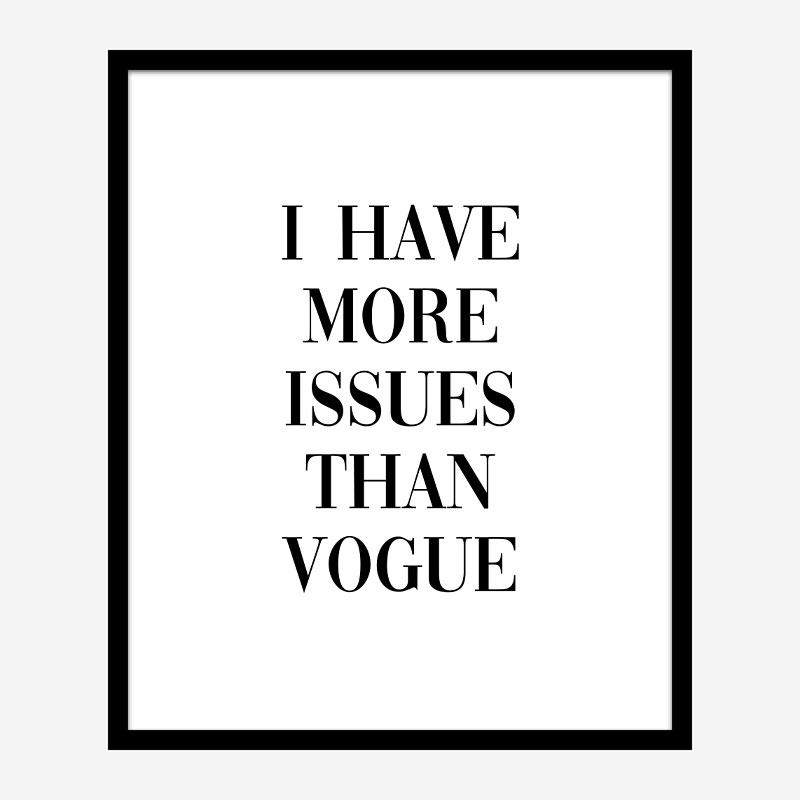 More Issues Than Vogue Art Print