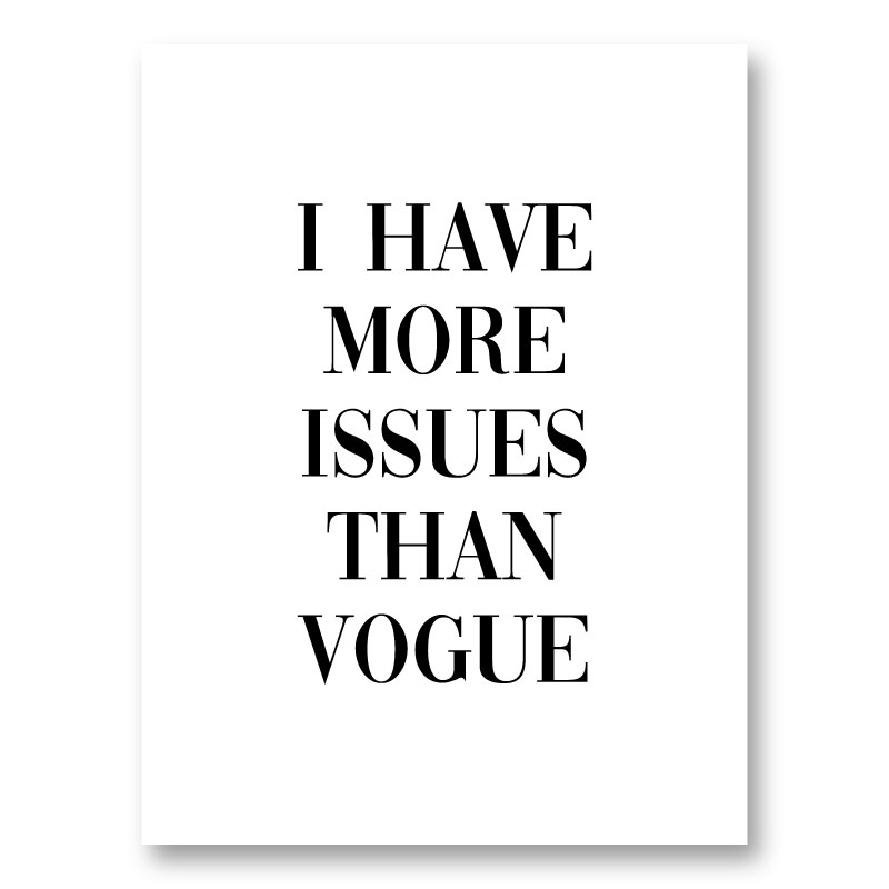 More Issues Than Vogue Art Print