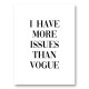 More Issues Than Vogue Art Print