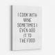 I Cook With Wine Art Print I Cook With Wine Art Print