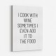 I Cook With Wine Art Print