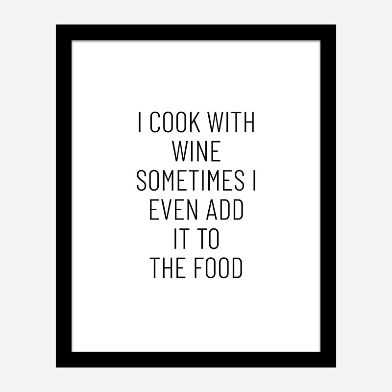 I Cook With Wine Art Print I Cook With Wine Art Print
